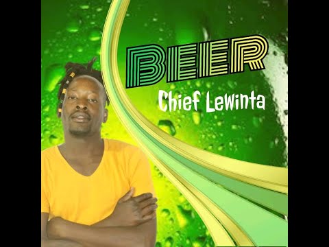 Chief Lewinta - Beer(unofficial music video with lyrics)