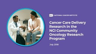 Cancer Care Delivery Research in the NCI Community Oncology Research Program