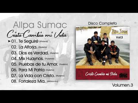 Allpa Sumac Perú - "Cristo Cambio mi Vida" Volumen 3 Completo / Año 2006