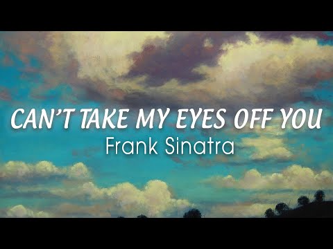 FRANK SINATRA - Can't Take My Eyes Off You (Lyrics) "I love you baby and if it's quite all right"