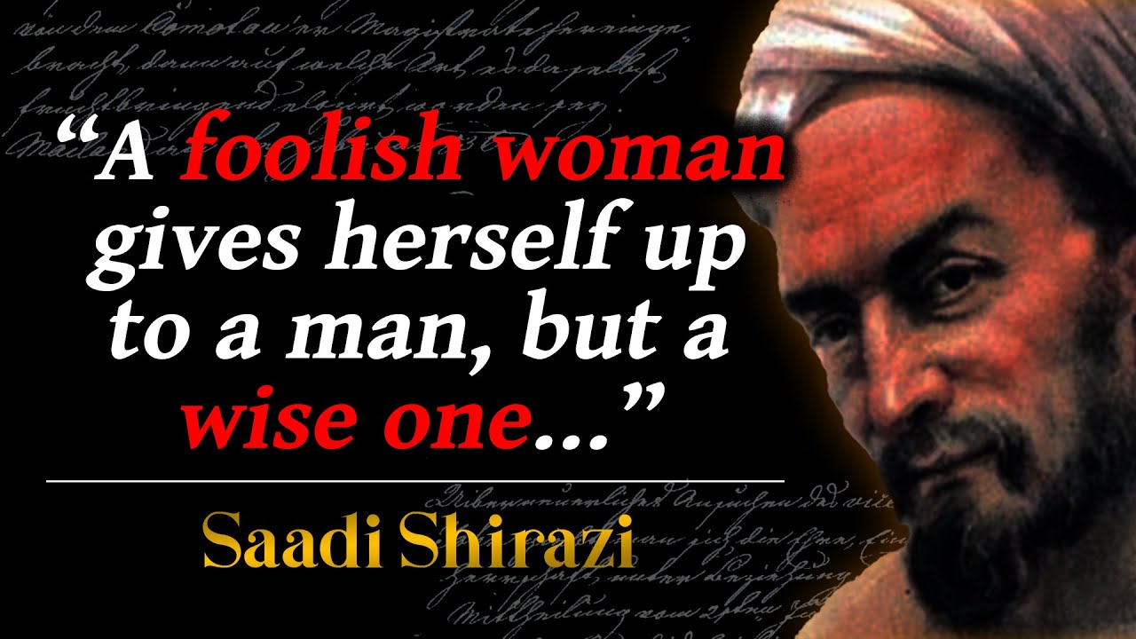 Saadi Shirazi - Amazing Quotes About Women, Life And Wisdom
