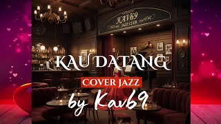 Download lagu 🎵KAU DATANG—KRAKATAU BAND || 🎷  JAZZ  COVER By Kav69 mp3