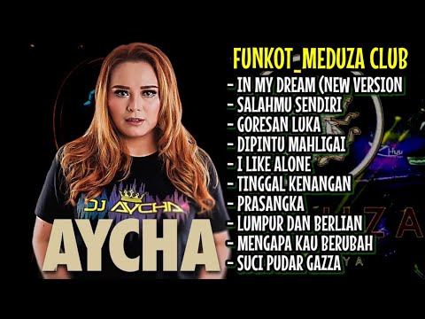 FUNKOT_MEDUZA CLUB || MUSIC PARTY FULL ALBUM [ANNIVERSARY MEDUZA] || DJ AYCHA