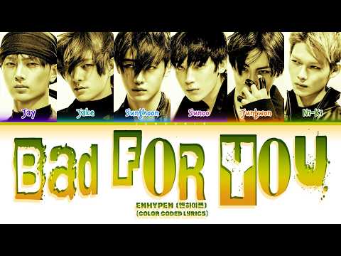ENHYPEN (엔하이픈) 'Bad For You' (Color Coded Lyrics)