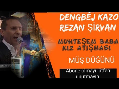 Dengbêj Kazo - Rêzan Şirvan - Muhteşem Baba Kız Atışması & Muş Düğünü