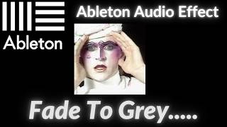 Ableton's "Fade To Grey" Audio Effect
