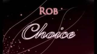 Rob (of One Chance) - Choice (2008)
