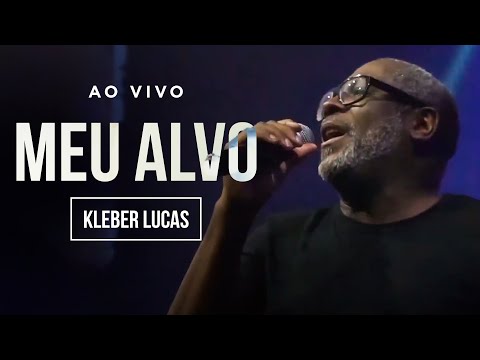 Kleber Lucas | Meu Alvo (Ao Vivo)