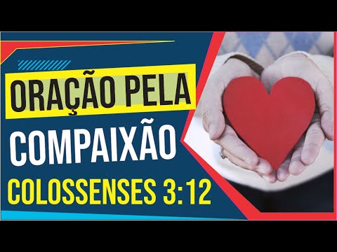 💖 Semeando a Luz da Compaixão: 🙏 Uma Oração para Alimentar a Alma inspirados por Colossenses 3:12