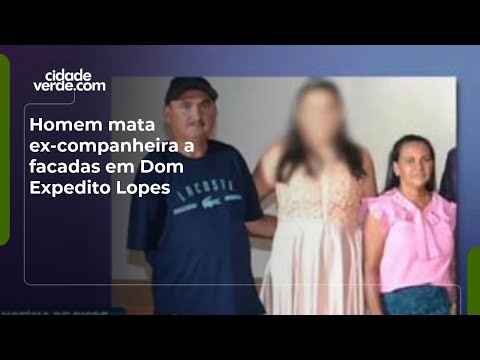 Homem mata ex-companheira a facadas em Dom Expedito Lopes