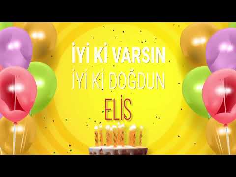 İyi ki doğdun ELİS- İsme Özel Doğum Günü Şarkısı (FULL VERSİYON)
