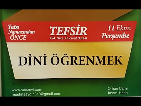 11.10.2018 Dini Öğrenmek - Hucurat Suresi - Mustafa AYDIN 424. Tefsir Dersi
