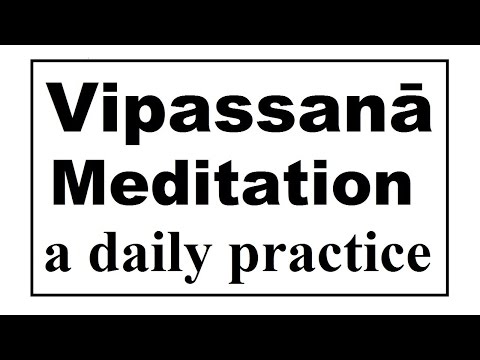 Vipassanā Meditation (45 minutes).