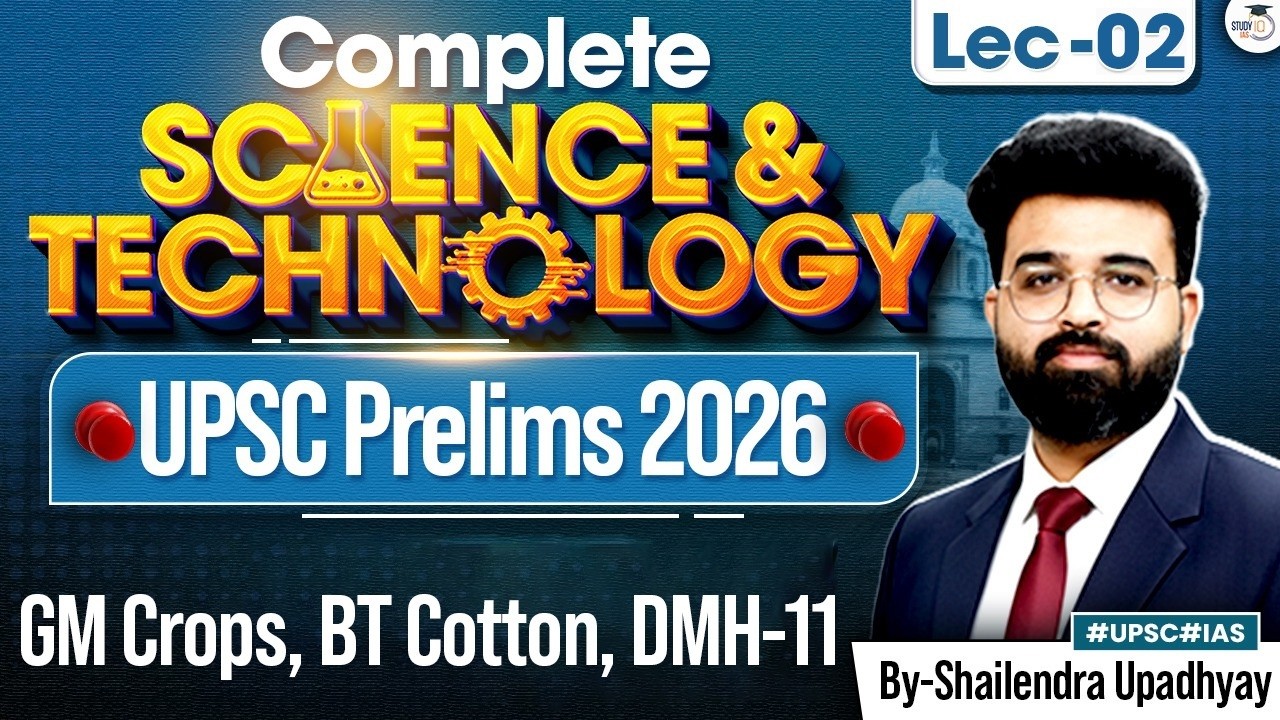 Science and Technology for UPSC Prelims 2026 | GM crops, BT cotton, DMH-11 | Lec 02 | StudyIQ IAS