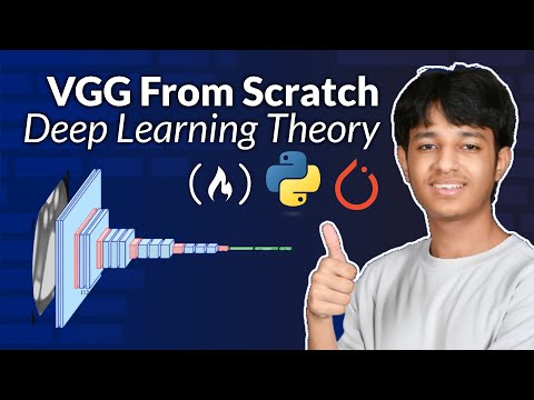 VGG From Scratch - Deep Learning Theory & PyTorch Implementation (Full Course)