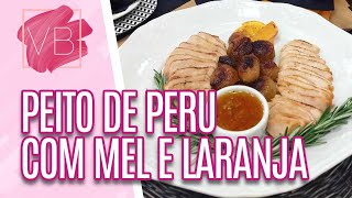 Filé de peito de peru com mel e laranja - Você Bonita (12/05/20)