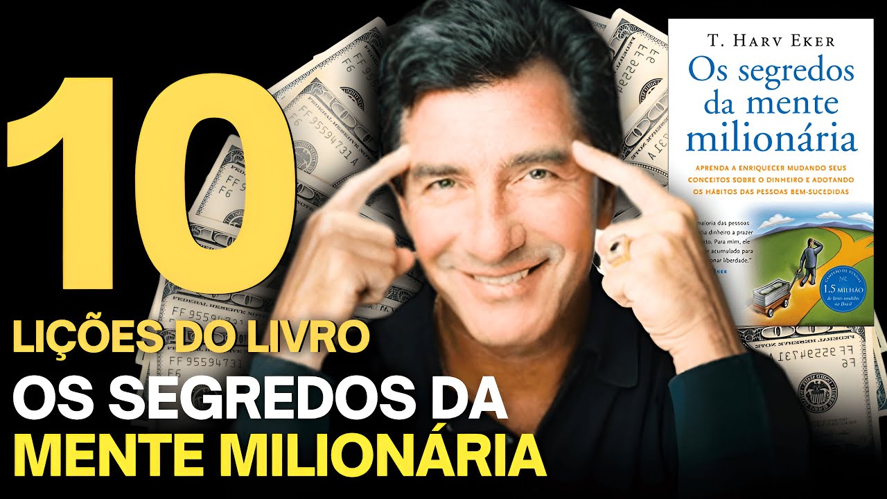 10 LIÇÕES DO LIVRO ''OS SEGREDOS DA MENTE MILIONÁRIA''