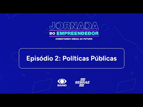 Jornada do Empreendedor - Políticas Públicas #EP2