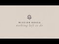 Nothing Left To Do - Mission House (Official Live Video)