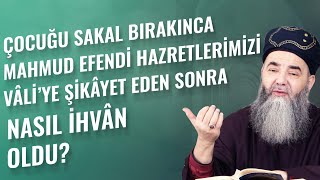 Çocuğu Sakal Bırakınca Mahmud Efendi Hazretlerimizi Vâli’ye Şikâyet Eden Sonra Nasıl İhvân Oldu?