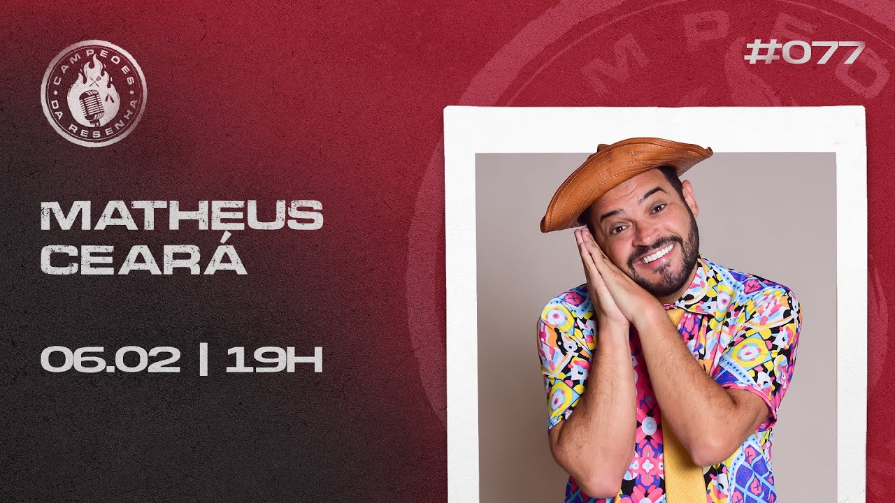 MATHEUS CEARÁ - Campeões da Resenha #077