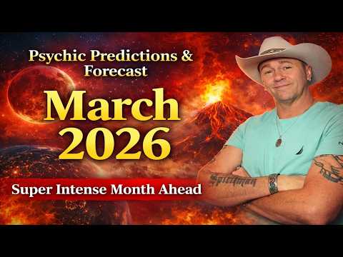March 2026 Psychic Predictions & Forecast🔮 INTENSE & POWERFUL Month Ahead!!!