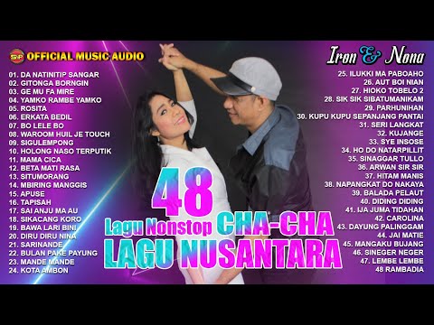 48 Nonstop Cha Cha Lagu Lagu Nusantara Terpopuler - Iron ft Nona (Official Music Audio)
