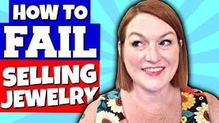 5 Ways to FAIL at Selling Jewelry Online - Tips to Sell Jewelry On Ebay & Etsy