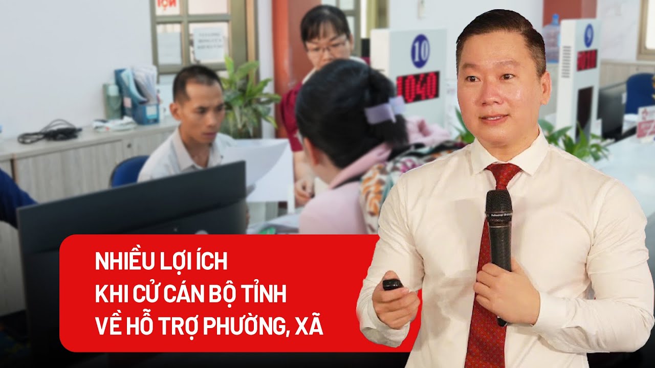 Nhiều lợi ích khi biệt phái cán bộ tỉnh về phường, xã