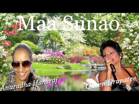 Anuradha Hansraj & Queen Drupatee - Maa Sunao [2014] BRAND NEW RELEASE