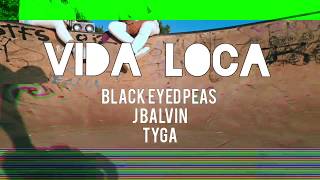 &quot;VIDA LOCA&quot; by Black Eyed Peas- J Balvin - Tyga!!!!!COREO ZUMBA