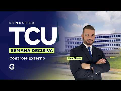 Concurso TCU | Semana Decisiva: Controle Externo