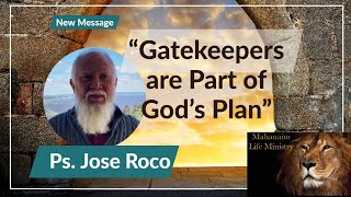 "Gatekeepers are Part of God's Plan" - Ps Jose Roco - Mahanaim Life Ministry
