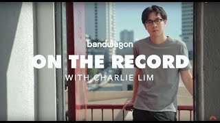 Charlie Lim: On The Record