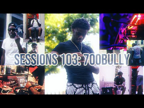 Sessions 103: @700bully_
