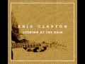 Eric Clapton - Looking At The Rain 