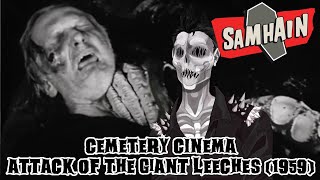 Cemetery Cinema: Watching Attack of the Giant Leeches! (1959)
