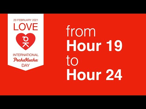 International PechaKucha Day 2021 - Hours 19-24 - 6:00 (JST) - 12:00 (JST)