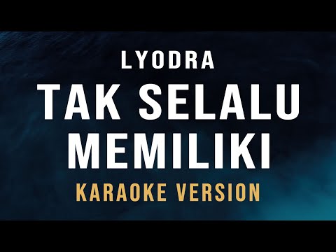 Tak Selalu Memiliki - Lyodra (Karaoke)