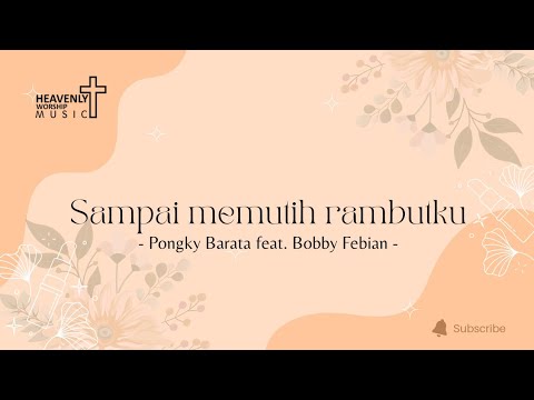 Sampai Memutih Rambutku - Pongky Barata feat. Bobby Febian || Lagu Rohani Kristen