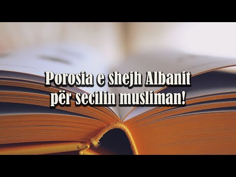 Porosia e shejh Albanit për secilin musliman!