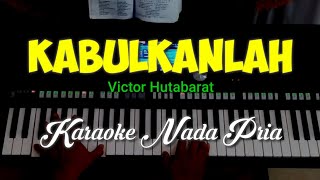 Download lagu KABULKANLAH ll Karaoke Nada Pria #victorhutabarat #okhychannel mp3