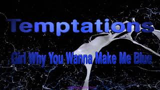 Temptations - Girl Why You Wanna Make Me Blue . ( Northern Soul )