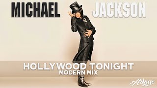 Michael Jackson - Hollywood Tonight (Modern Mix)