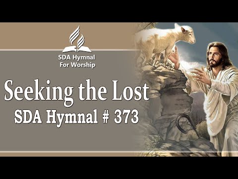 Seeking the Lost - SDA Hymn # 373
