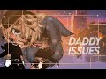 Daddy Issues Glmv