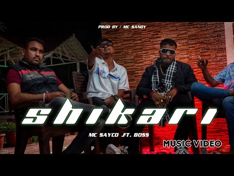 SHIKARI | MC SAYCO X @BOSS-OOFFICIAL ( Official Music video) Prod.by MC Sandy