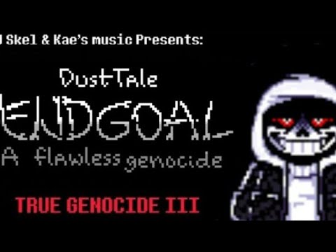 {REUPLOAD} Dusttale Endgoal : A Flawless Genocide OST - TRUE GENOCIDE III [Phase 1] - BY HOMIECYDE