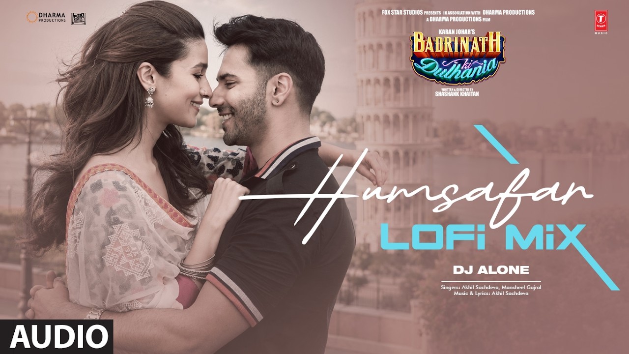 Humsafar Lofi Mix | Varun Dhawan, Alia Bhatt | Akhil Sachdeva | DJ Alone | Badrinath Ki Dulhania