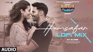 Humsafar Lofi Mix | Varun Dhawan, Alia Bhatt | Akhil Sachdeva | DJ Alone | Badrinath Ki Dulhania